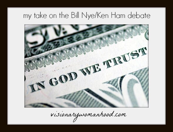 My Take on the Bill Nye/Ken Ham Debate - Visionary Womanhood