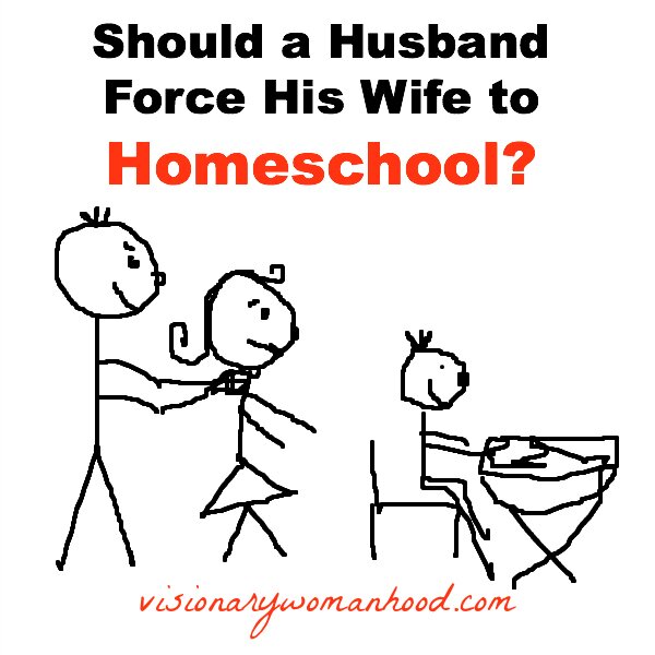 Should a Husband Force His Wife to Homeschool?