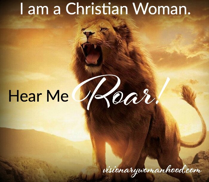 I am a Christian Woman. Hear Me Roar!