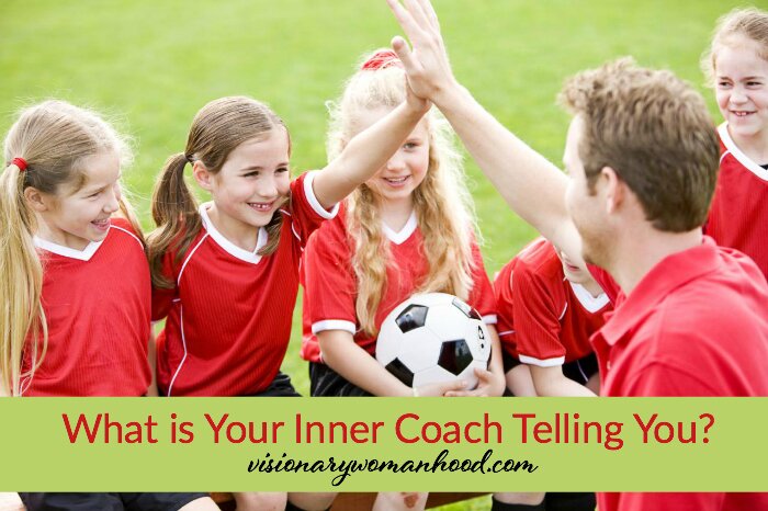 What is Your Inner Coach Telling You? By Visionary Womanhood