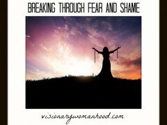 Breaking Through Fear and Shame