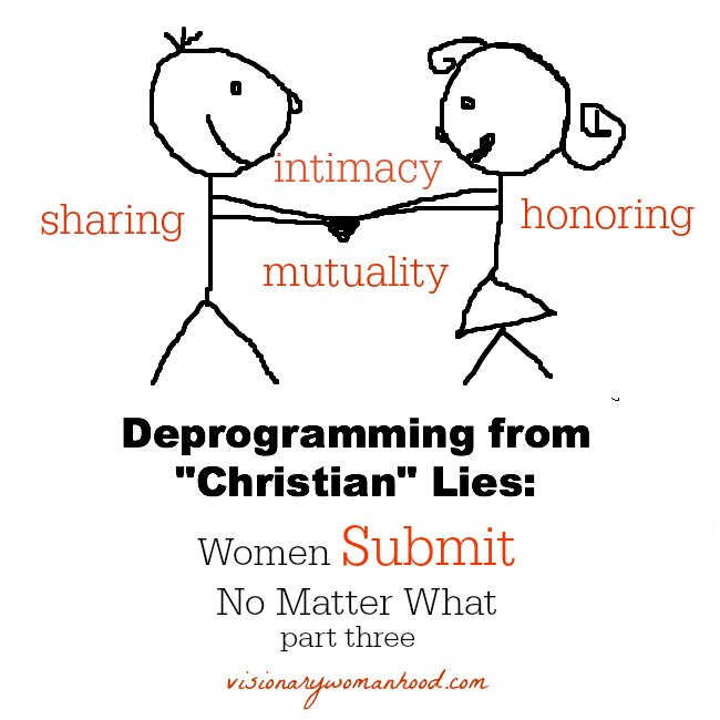 Deprogramming from "Christian" Lies: Women Submit No Matter What Part Three