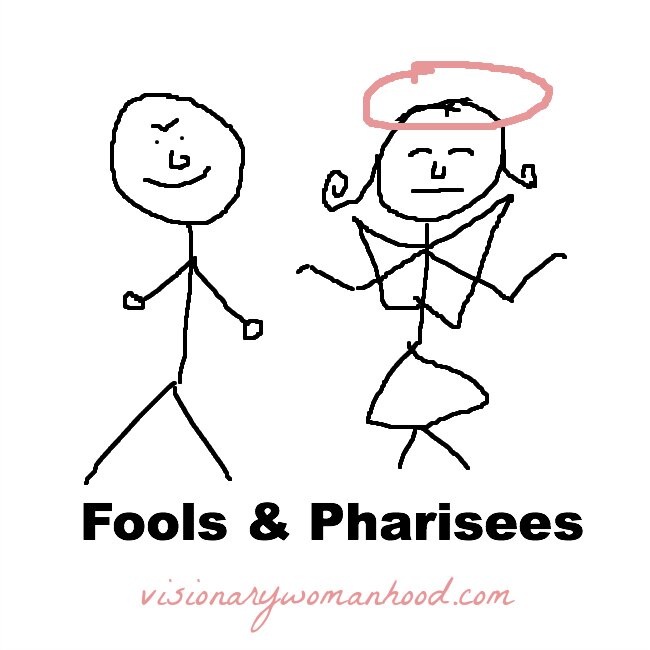 Fools and Pharisees - Visionary Womanhood