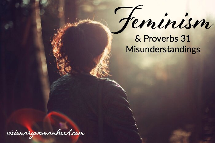 Feminism and Proverbs 31 Misunderstandings